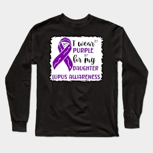 I Wear Purple for my Daughter Lupus Awareness Long Sleeve T-Shirt